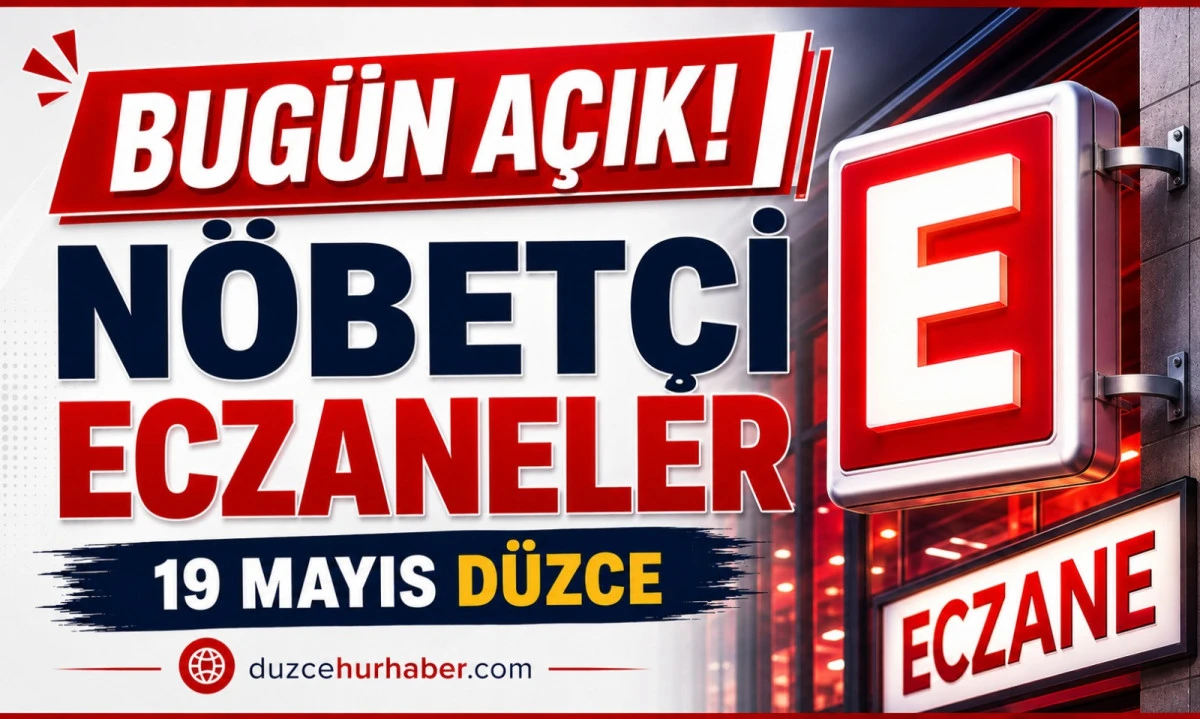 Düzce ve İlçelerinde Nöbetçi Eczaneler | 19 Mayıs 2026