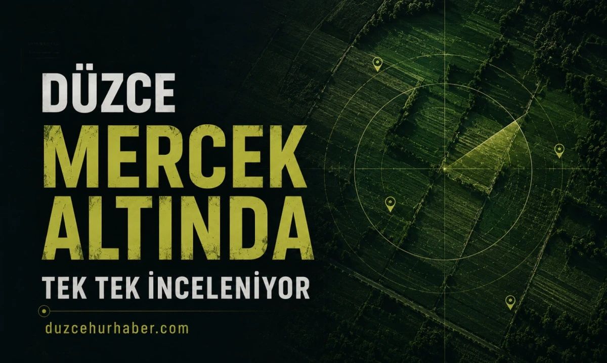 Düzce Mercek Altında! Tarlalar Tek Tek İnceleniyor