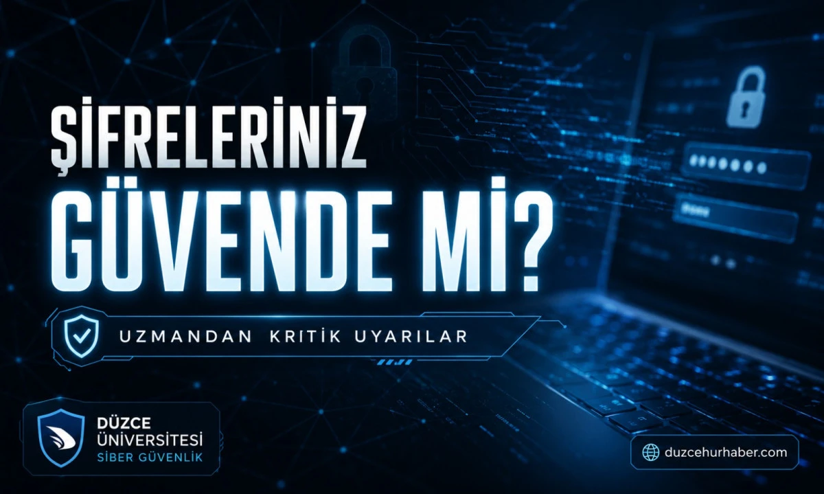 Şifreleriniz Tehlikede mi? Düzce Üniversitesi’nden Kritik Siber Güvenlik Uyarısı