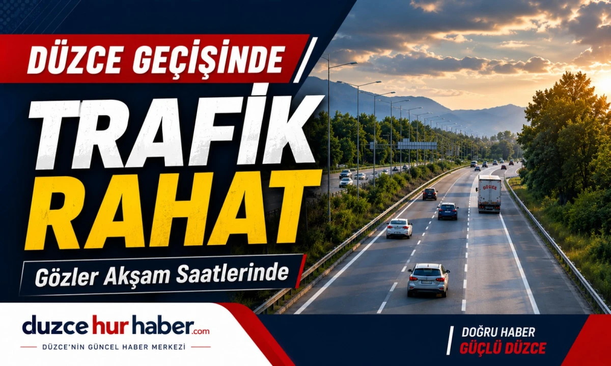 Bayram Trafiğinde Sevindiren Görüntü: Düzce Geçişinde Ulaşım Rahatladı