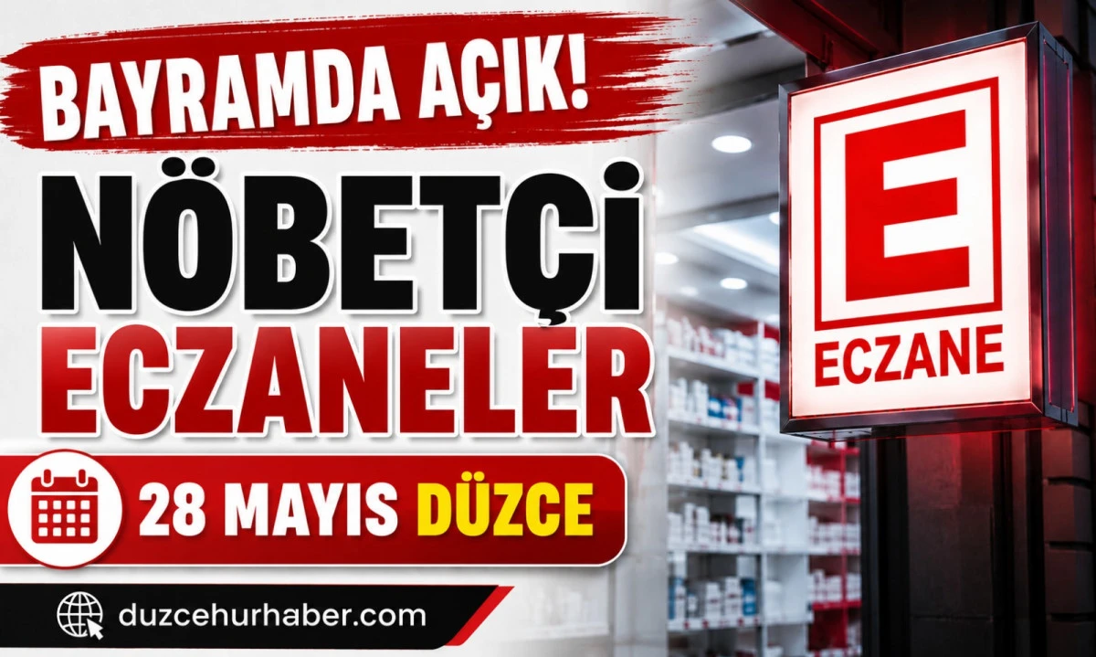 Düzce Nöbetçi Eczaneleri 28 Mayıs 2026 | Bayramda Açık Eczaneler