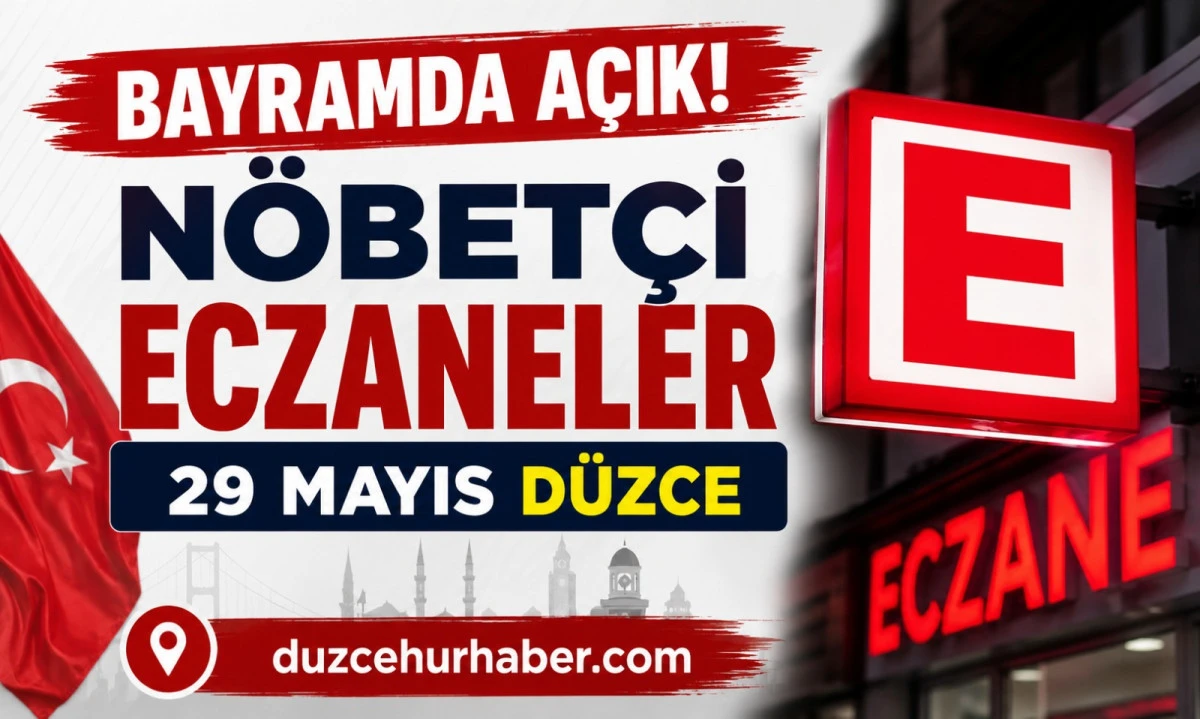 Düzce Nöbetçi Eczaneleri 29 Mayıs 2026 | Bayramda Açık Eczaneler