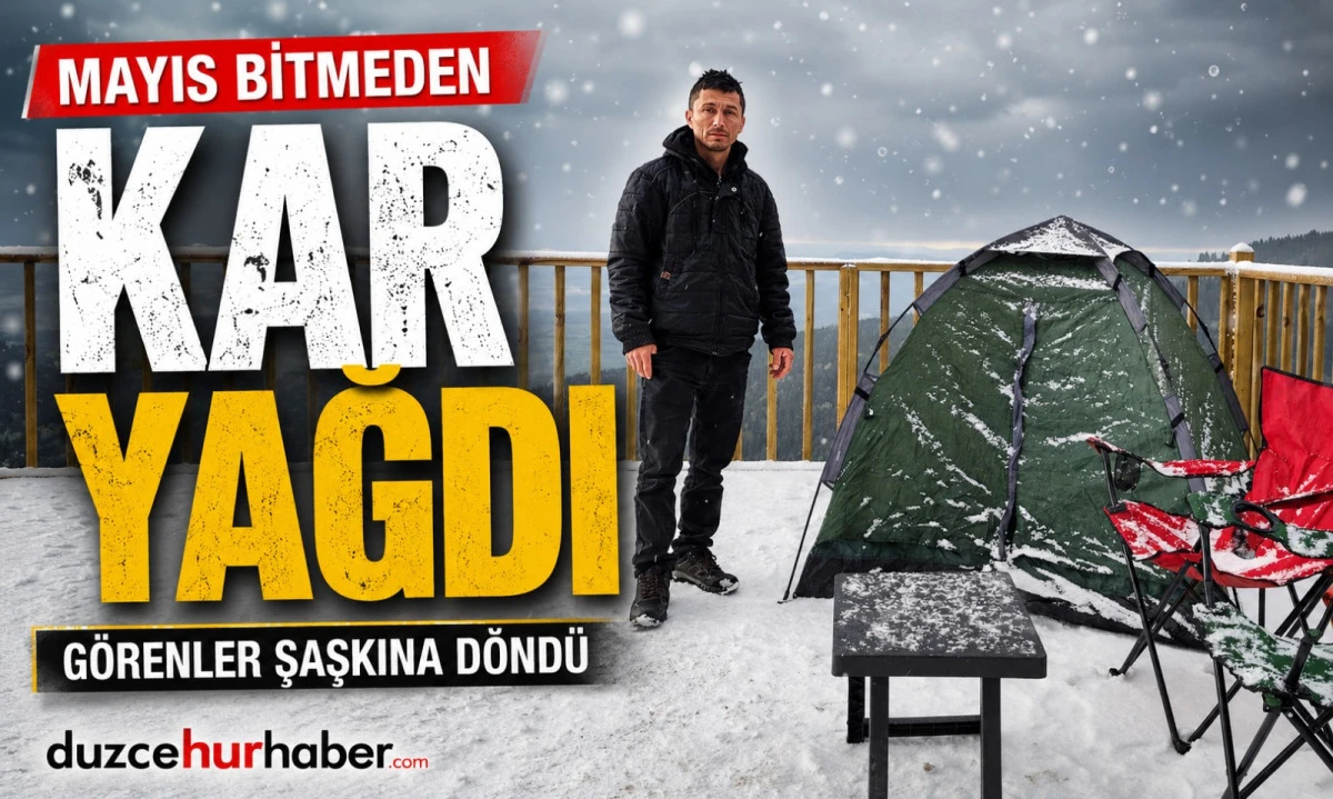 Mayıs Bitmeden Kar Yağdı! Görenler Şaşkına Döndü