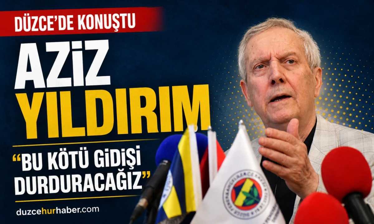 Aziz Yıldırım Düzce’de Konuştu: “Bu Kötü Gidişi Durduracağız”