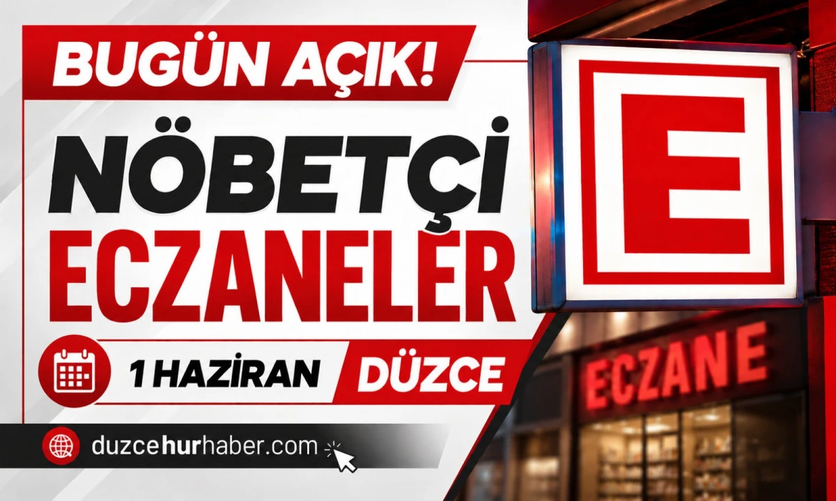 Düzce Nöbetçi Eczaneleri 1 Haziran 2026 | Bugün Açık Eczaneler