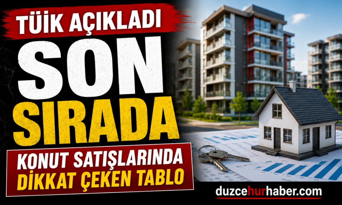 TÜİK Verileri Açıklandı: Düzce Konut Satışlarında Doğu Marmara’nın Son Sırasında