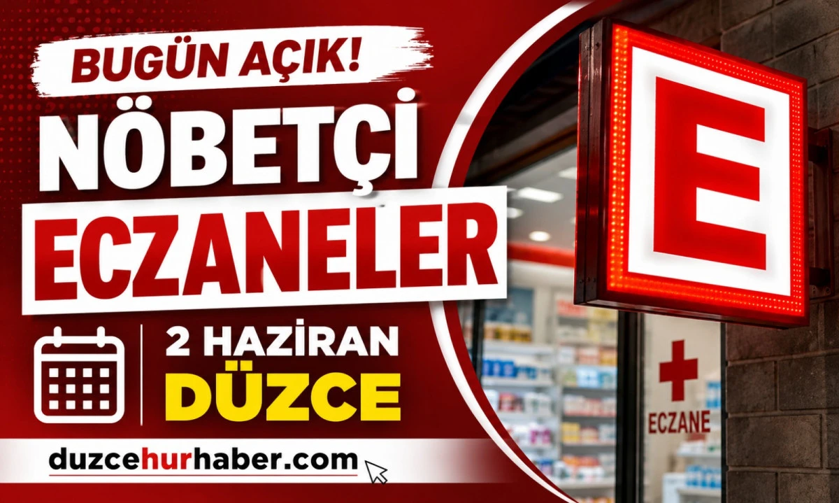 Düzce Nöbetçi Eczaneleri 2 Haziran 2026 | Bugün Açık Eczaneler