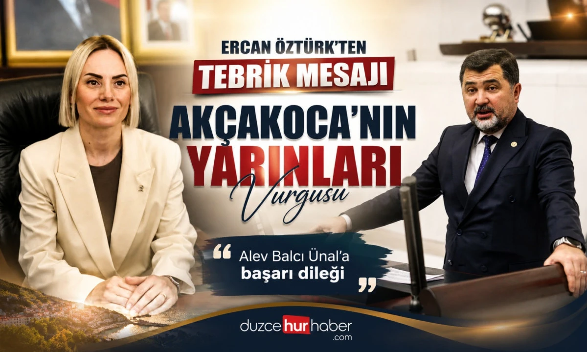 Ercan Öztürk’ten Alev Balcı Ünal’a Tebrik: “Akçakoca’nın Yarınlarını İnşa Edeceğiz”
