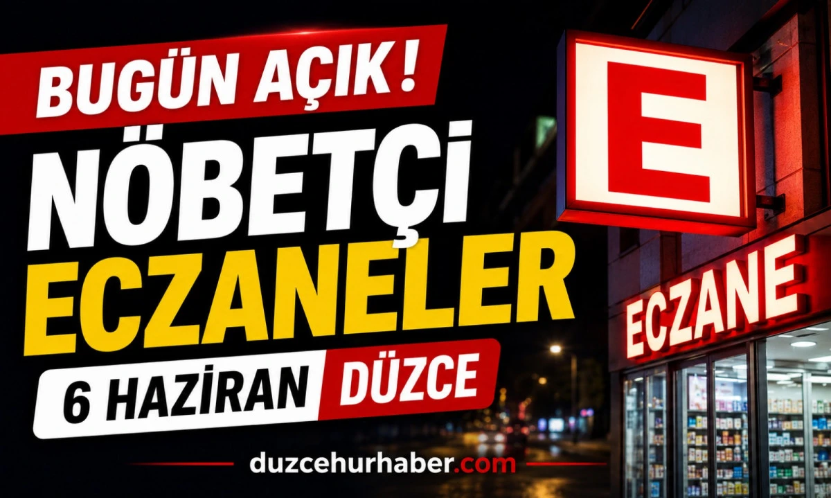 Düzce Nöbetçi Eczaneleri 6 Haziran 2026 | Bugün Açık Eczaneler