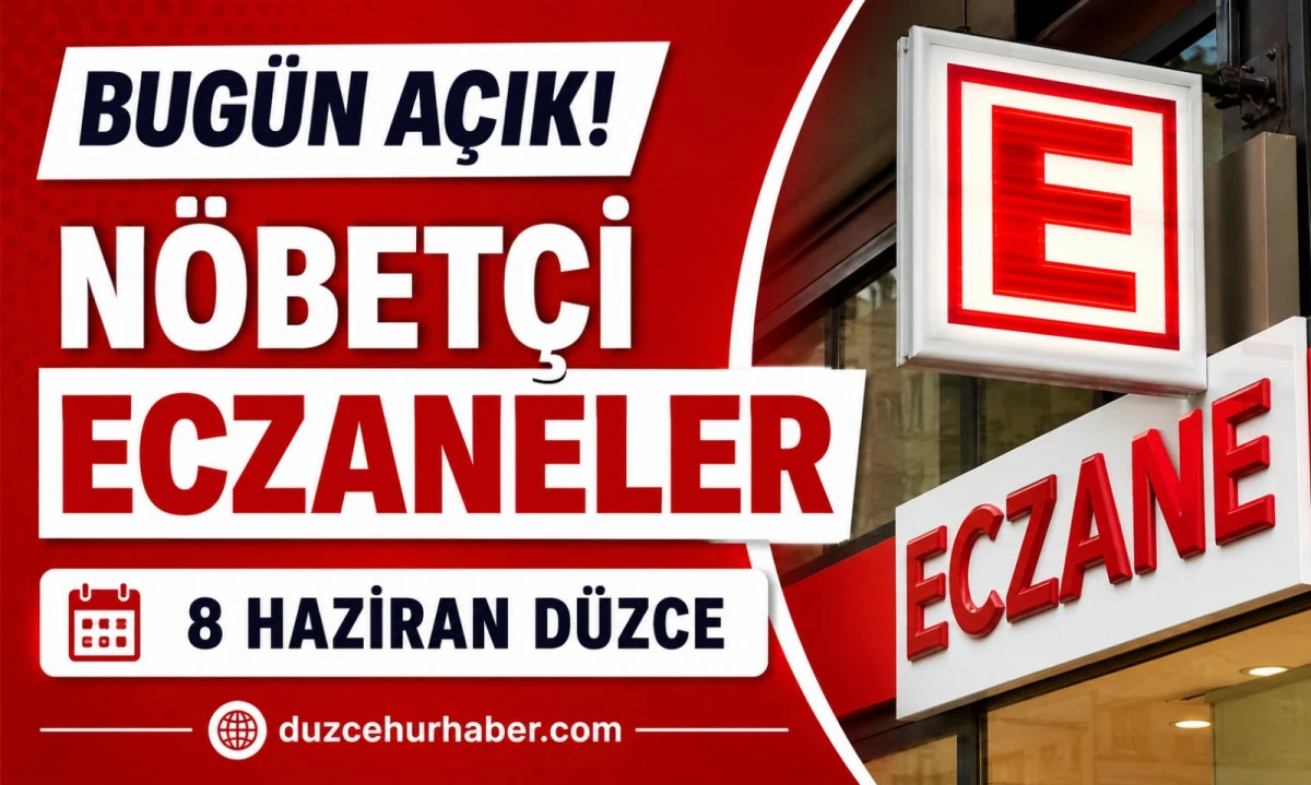Düzce Nöbetçi Eczaneleri 8 Haziran 2026 | Bugün Açık Eczaneler