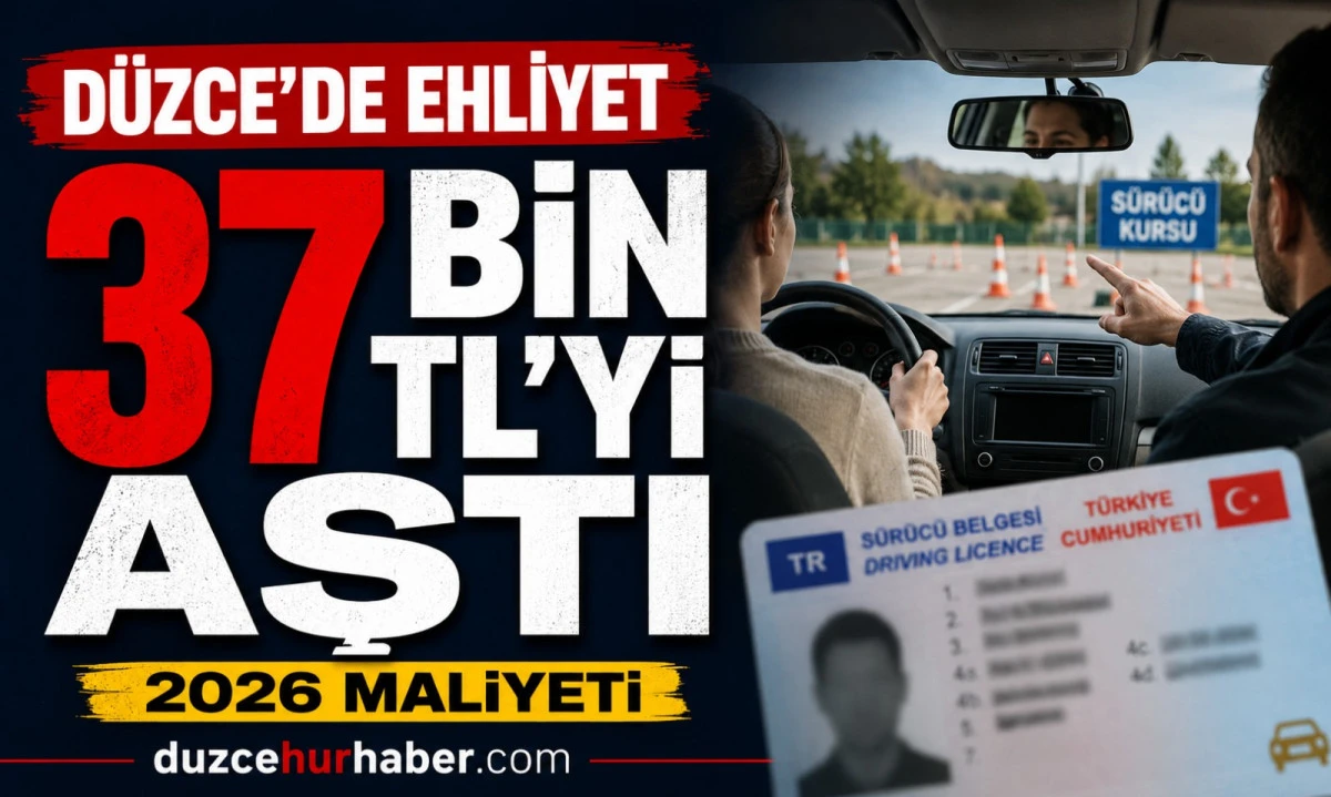 Düzce’de Ehliyet Almanın Maliyeti 2026: B Sınıfı İçin Tutar 37 Bin TL’yi Aştı