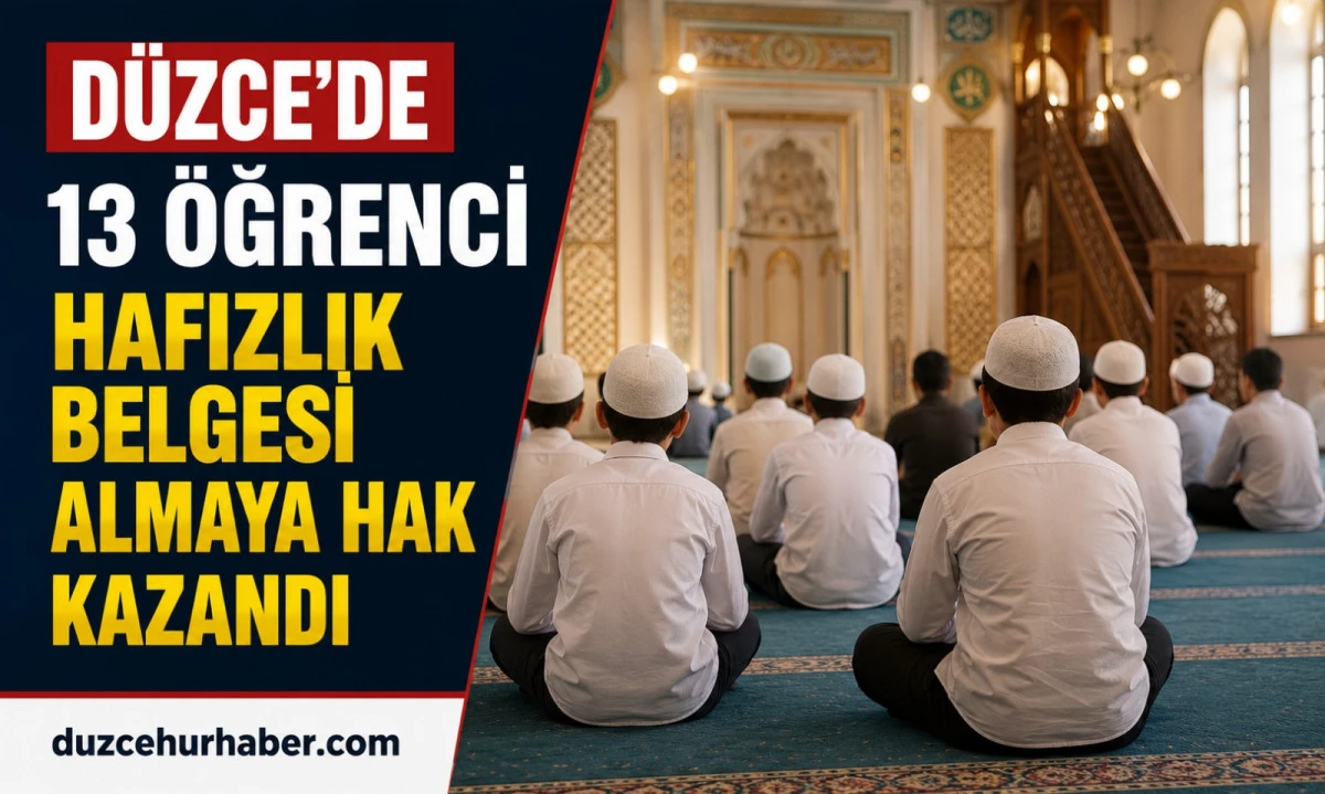 Düzce’de Hafızlık Sevinci: 13 Öğrenci Belge Almaya Hak Kazandı