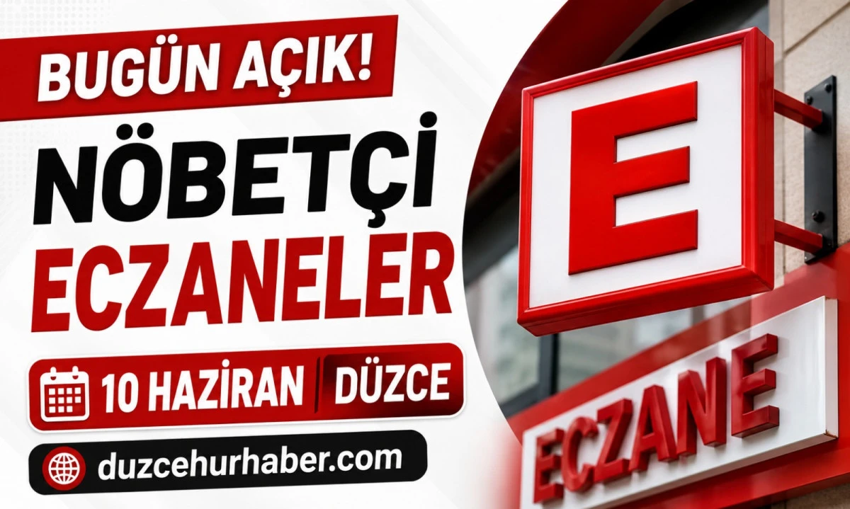 Düzce Nöbetçi Eczaneleri 10 Haziran 2026 | Bugün Açık Eczaneler