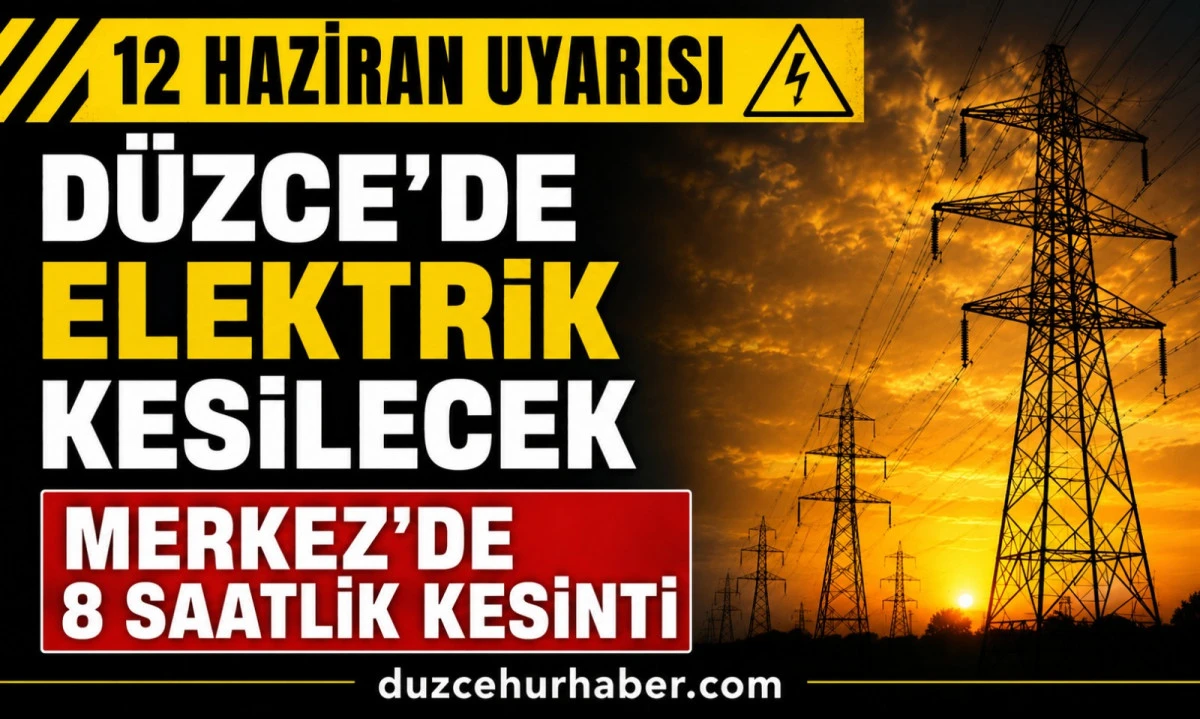 Düzce elektrik kesintisi 12 Haziran 2026: işte etkilenecek mahalleler