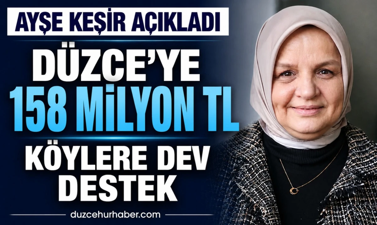 “Düzce köylerine 158 milyon TL’lik KÖYDES ödeneği ayrıldı.”