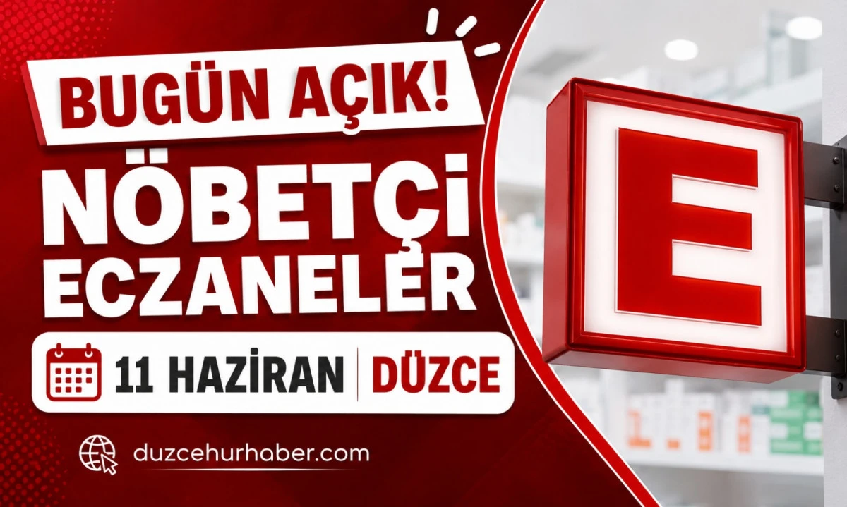 Düzce Nöbetçi Eczaneleri 11 Haziran 2026 | Bugün Açık Eczaneler