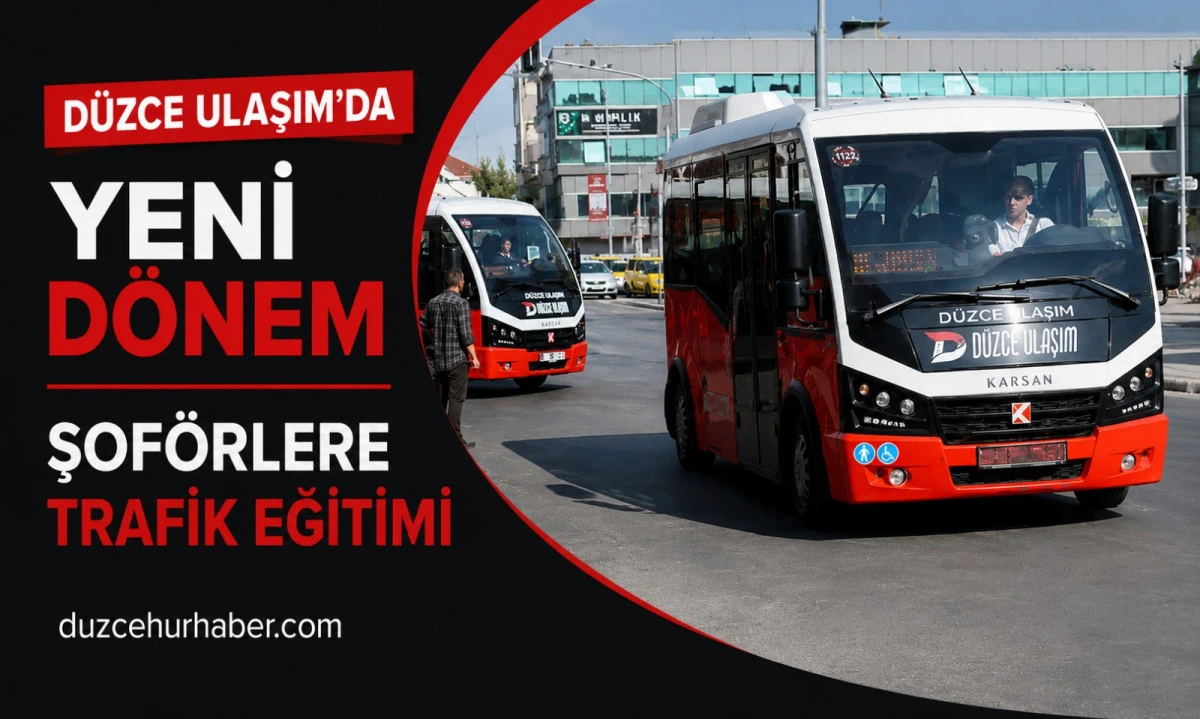 Düzce Ulaşım Şoförlerine Trafik Eğitimi: Hedef Daha Güvenli Ulaşım