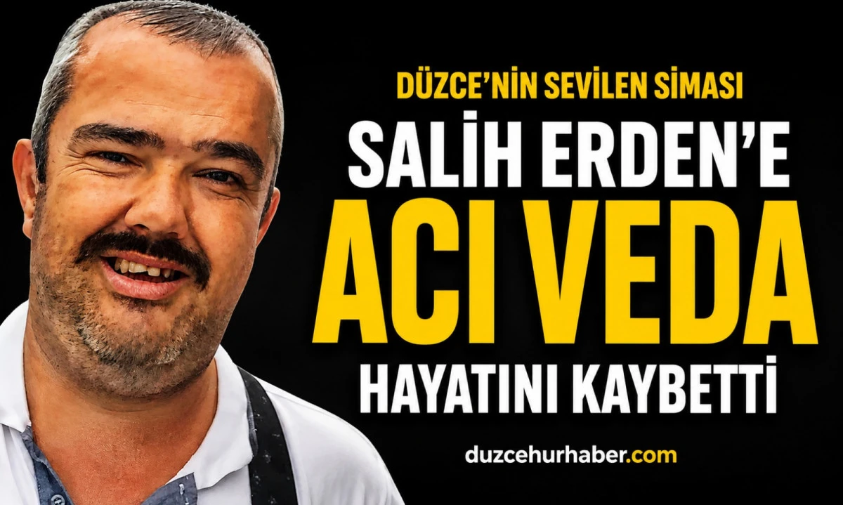 Düzce’nin sevilen siması Salih Erden hayatını kaybetti