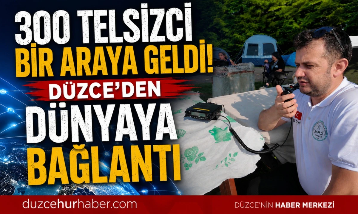 Kaynaşlı’da Amatör Telsizciler Buluştu: 300 Katılımcı Bir Araya Geldi