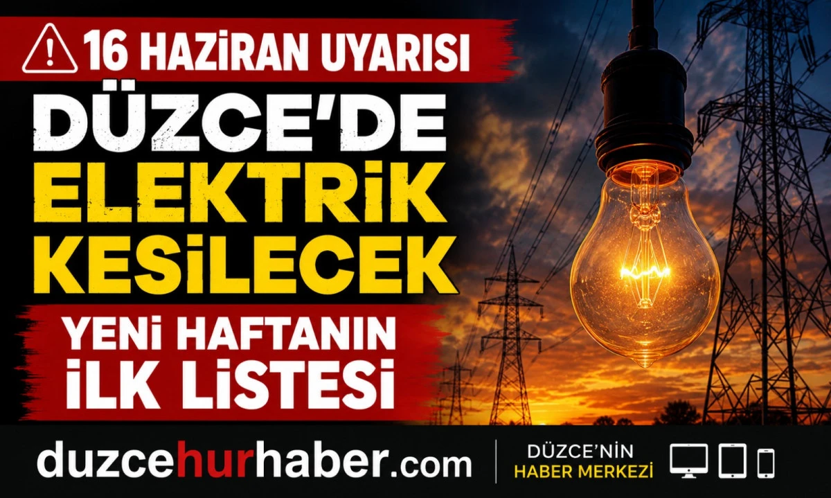 SEDAŞ 16 Haziran programını yayımladı: Düzce’de elektrik verilemeyecek bölgeler belli oldu