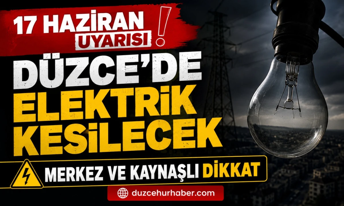 Düzce elektrik kesintisi 17 Haziran 2026: Merkez ve Kaynaşlı’da geniş kapsamlı program