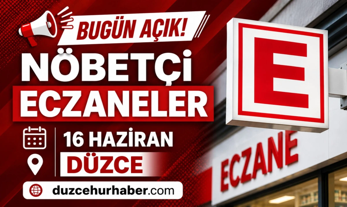 Düzce Nöbetçi Eczaneleri 16 Haziran 2026 | Bugün Açık Eczaneler