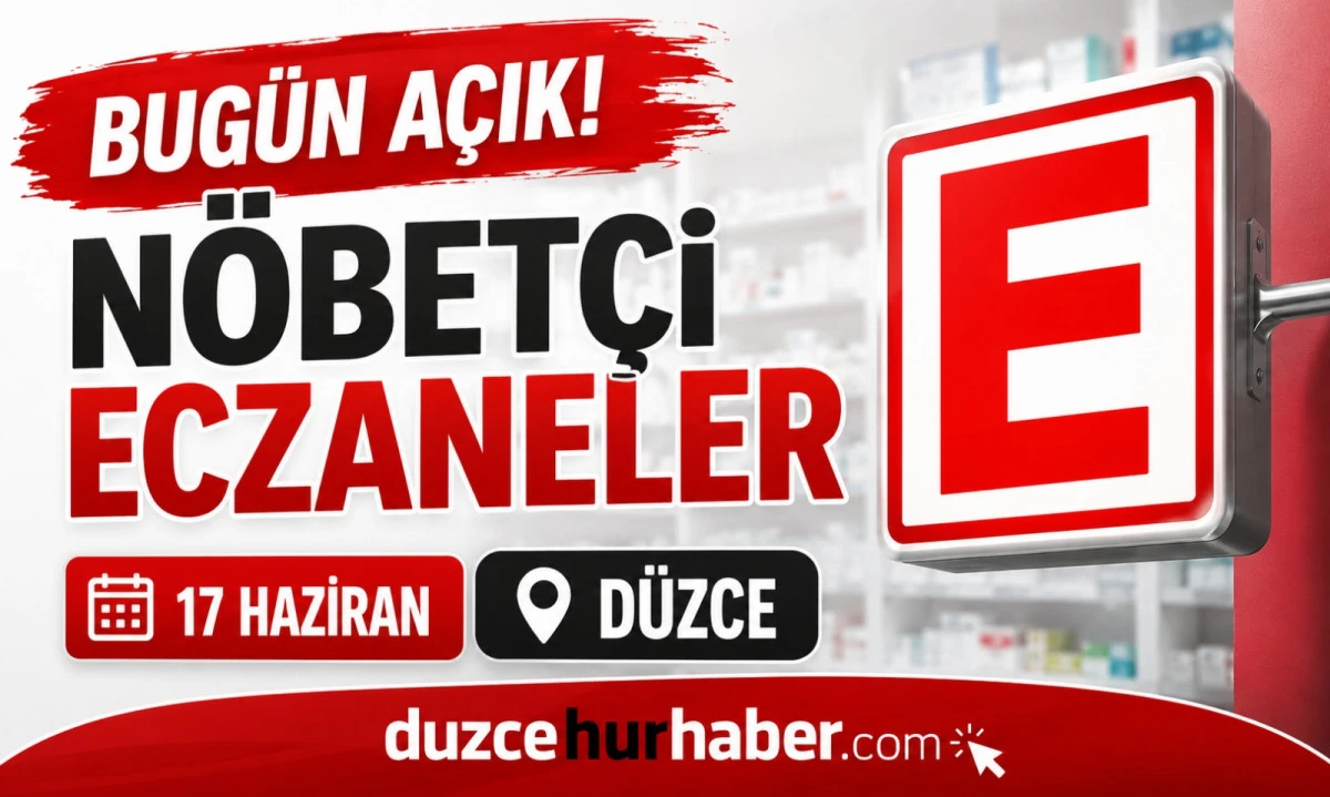 Düzce Nöbetçi Eczaneleri 17 Haziran 2026 | Bugün Açık Eczaneler