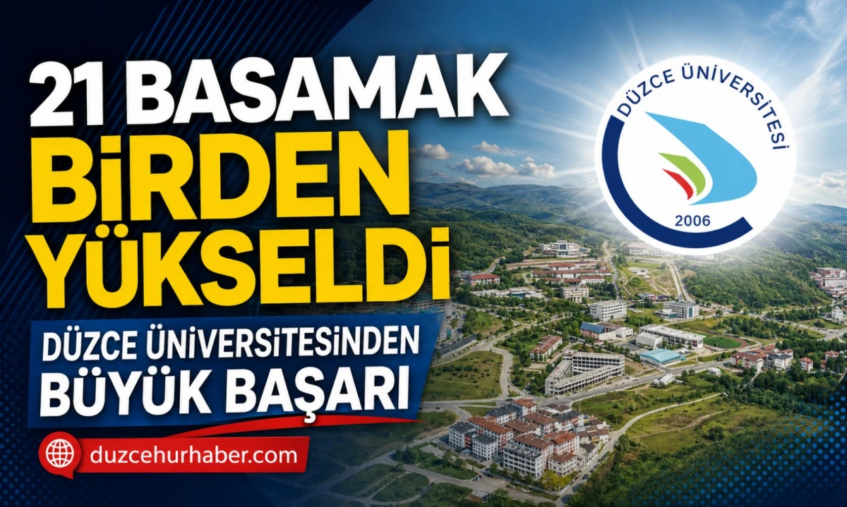 Düzce Üniversitesi'nden Büyük Sıçrama: 21 Basamak Birden Yükseldi