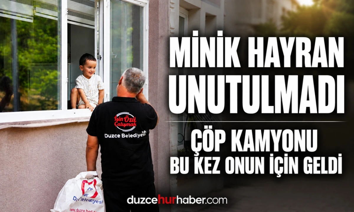 Çöp Kamyonlarına El Sallıyordu! Düzce Belediyesi Minik Hayranını Unutmadı