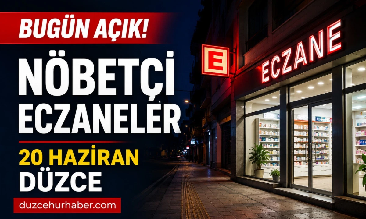 Düzce Nöbetçi Eczaneleri 20 Haziran 2026 | Bugün Açık Eczaneler