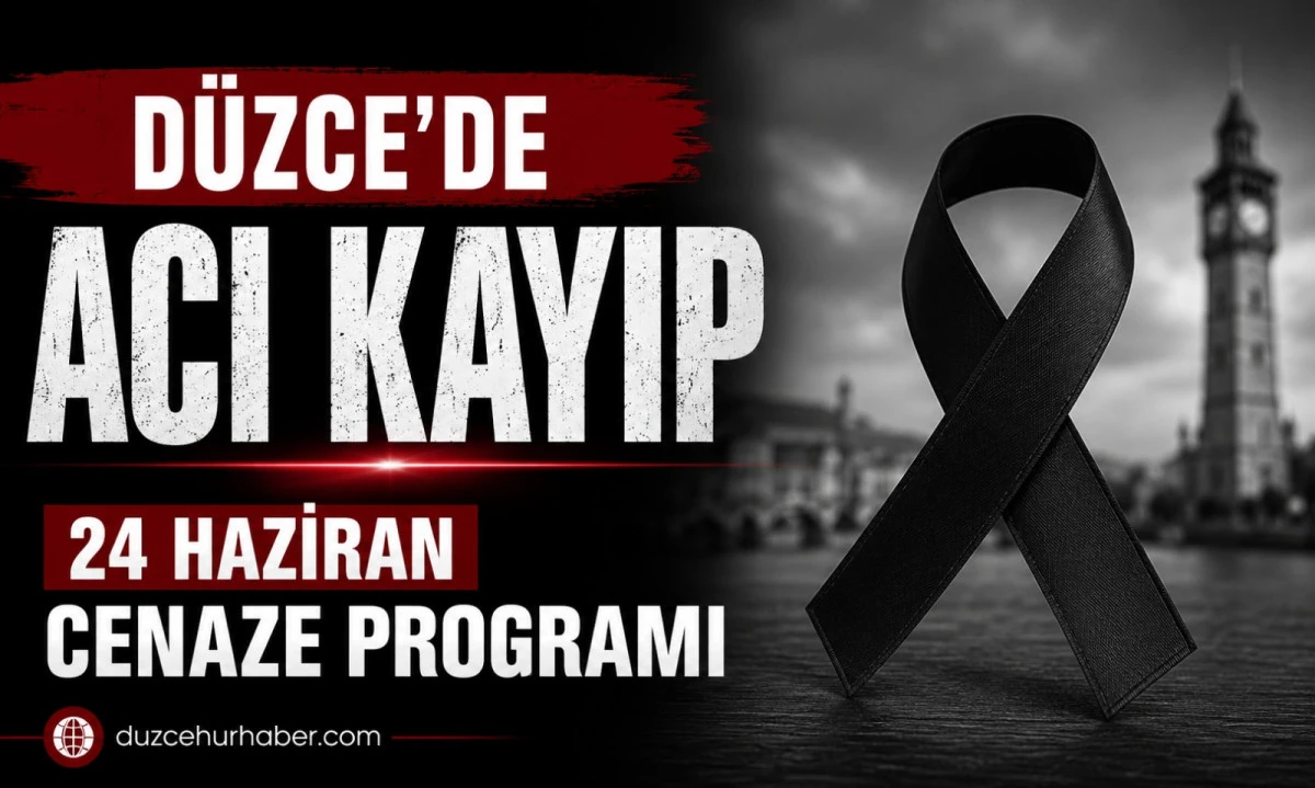 Düzce’de bugün hayatını kaybedenler açıklandı (24 Haziran 2026)