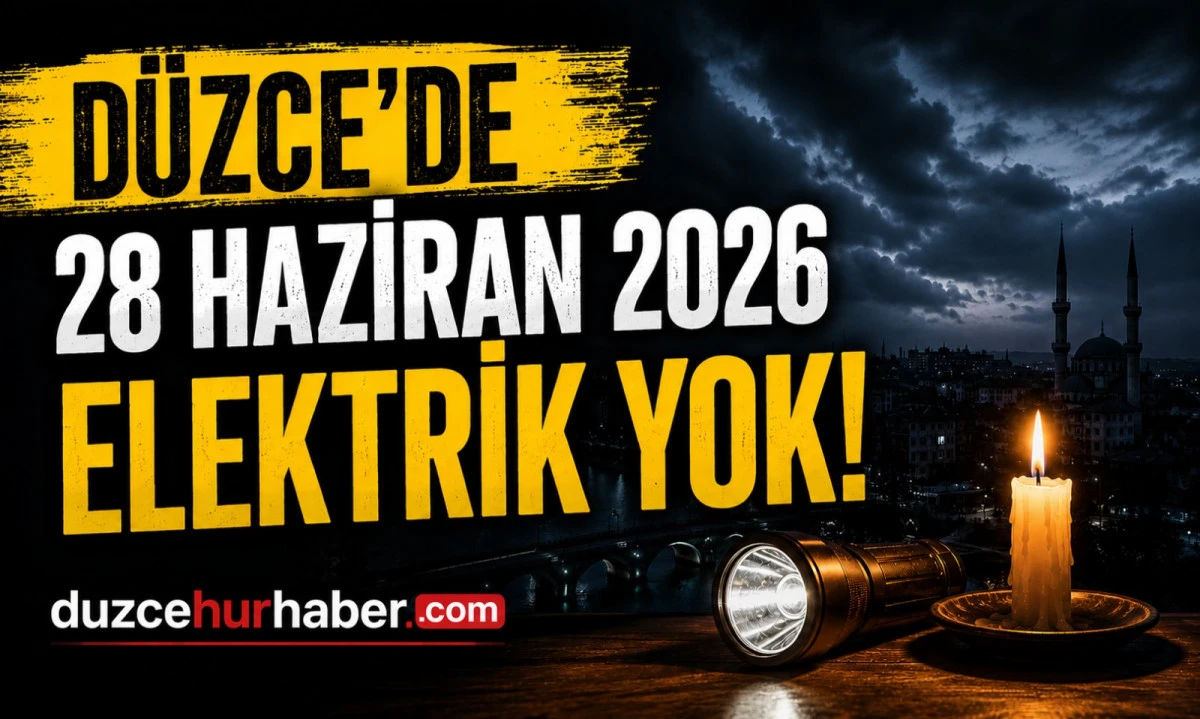 Düzce elektrik kesintisi 28 Haziran 2026: Yığılca’da geniş liste dikkat çekti