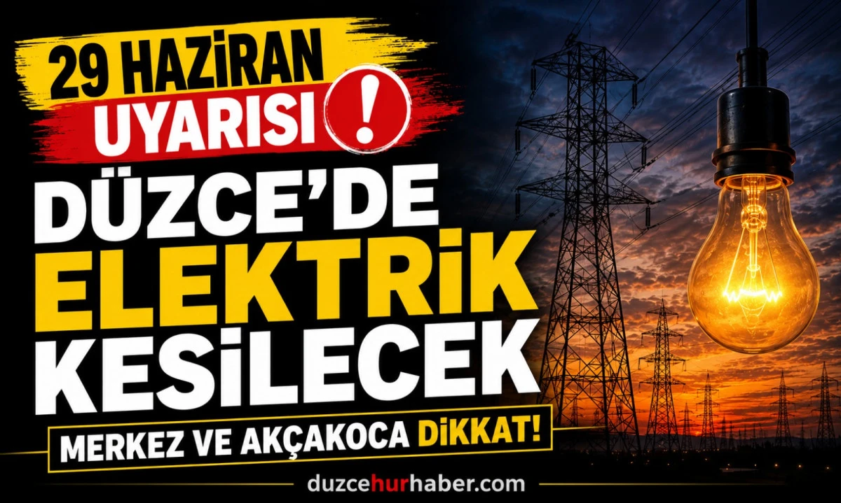 Düzce elektrik kesintisi 29 Haziran 2026: Merkez ve Akçakoca’da geniş kapsamlı program