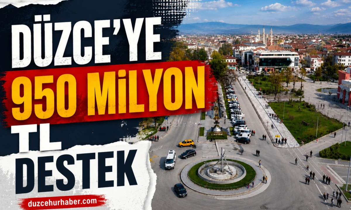 Düzce'ye 950 Milyon Liralık Dev Destek