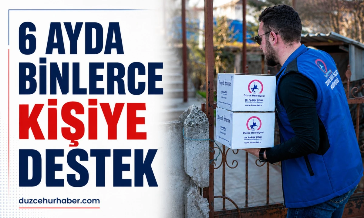 Düzce'de 6 Ayda Binlerce Vatandaşa Destek Ulaştı