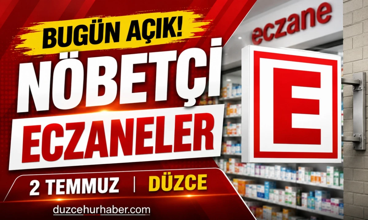 Düzce Nöbetçi Eczaneleri 2 Temmuz 2026 | Bugün Açık Eczaneler