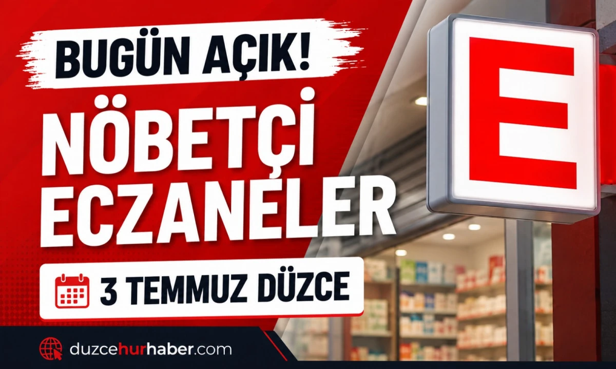 Düzce Nöbetçi Eczaneleri 3 Temmuz 2026 | Bugün Açık Eczaneler