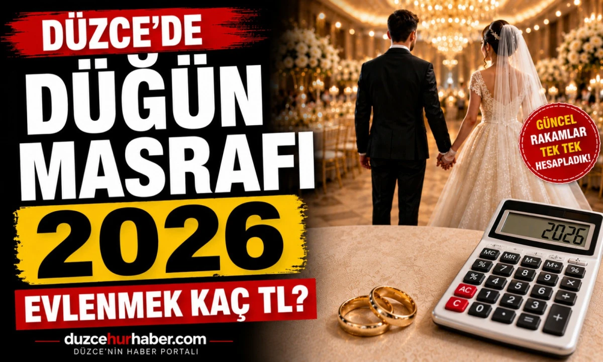 Düzce’de Düğün Masrafı 2026: Evlenmek İçin Ne Kadar Bütçe Gerekir?