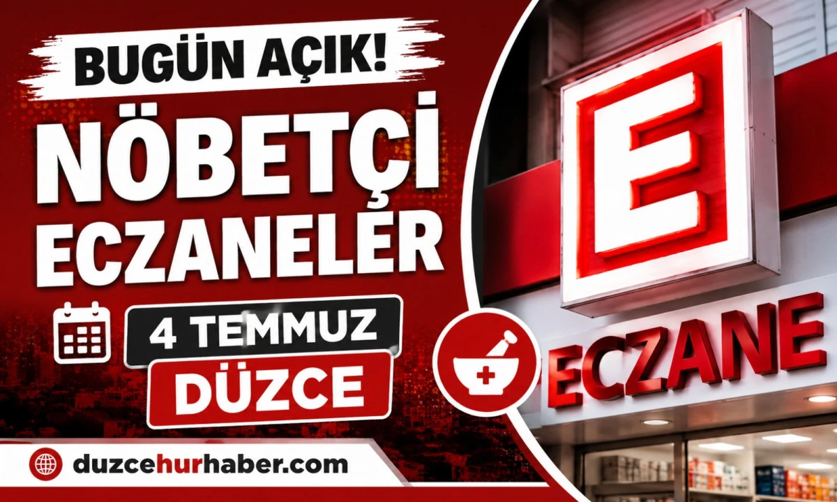 Düzce Nöbetçi Eczaneleri 4 Temmuz 2026 | Bugün Açık Eczaneler