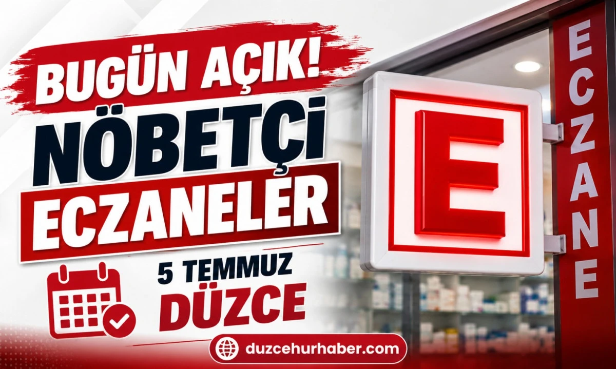 Düzce Nöbetçi Eczaneleri 5 Temmuz 2026 | Bugün Açık Eczaneler