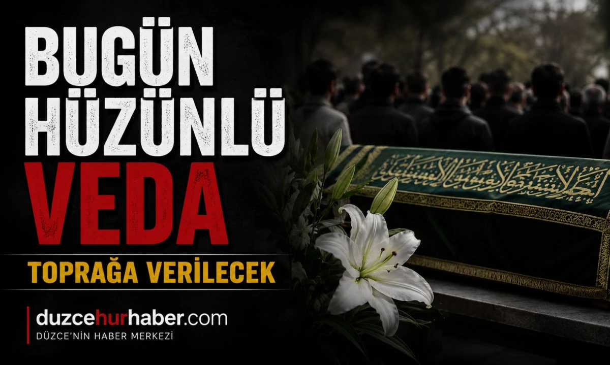 Düzce’de bugün hayatını kaybedenler açıklandı (4 Temmuz 2026)