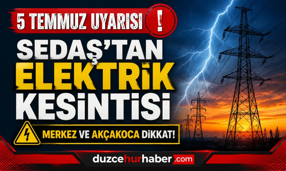 SEDAŞ duyurdu: Düzce'de 5 Temmuz elektrik kesintisi