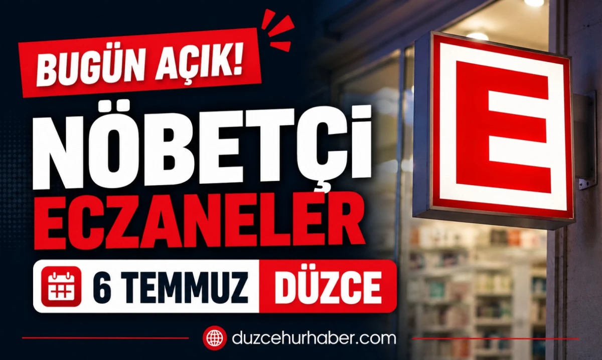 Düzce Nöbetçi Eczaneleri 6 Temmuz 2026 | Bugün Açık Eczaneler