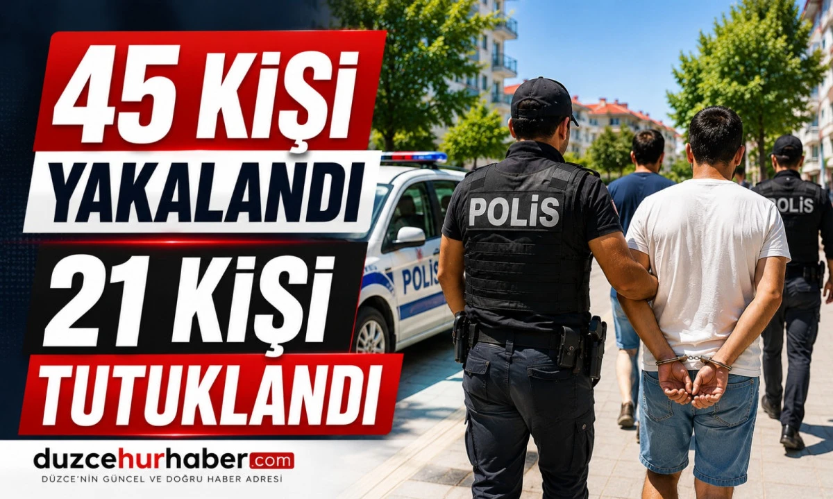 Düzce'de Suçlulara Geçit Yok! Bir Haftada 45 Yakalama, 21 Tutuklama