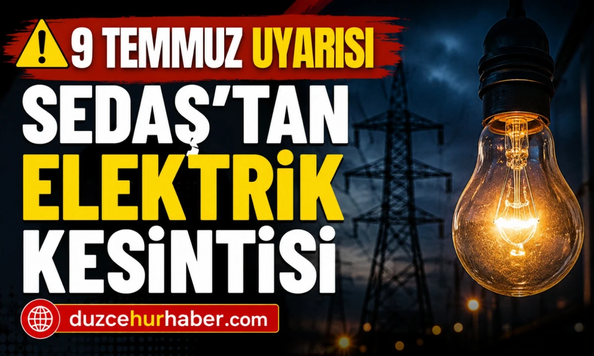 SEDAŞ duyurdu: Düzce'de 9 Temmuz elektrik kesintisi