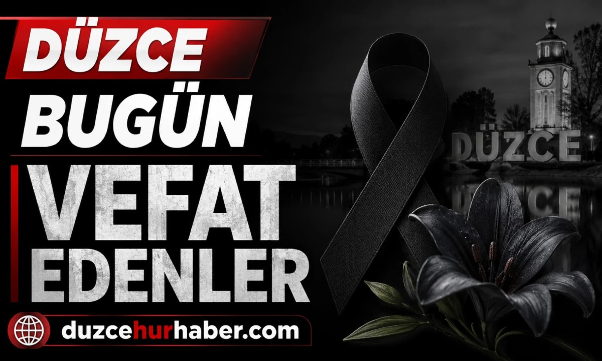 Düzce’de bugün hayatını kaybedenler açıklandı (9 Temmuz 2026)