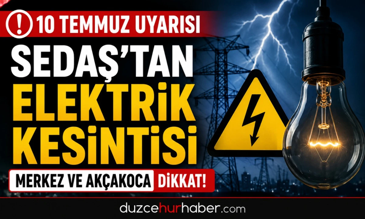 SEDAŞ duyurdu: Düzce'de 10 Temmuz elektrik kesintisi