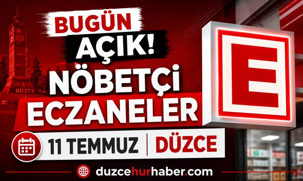 Düzce Nöbetçi Eczaneleri 11 Temmuz 2026 | Bugün Açık Eczaneler