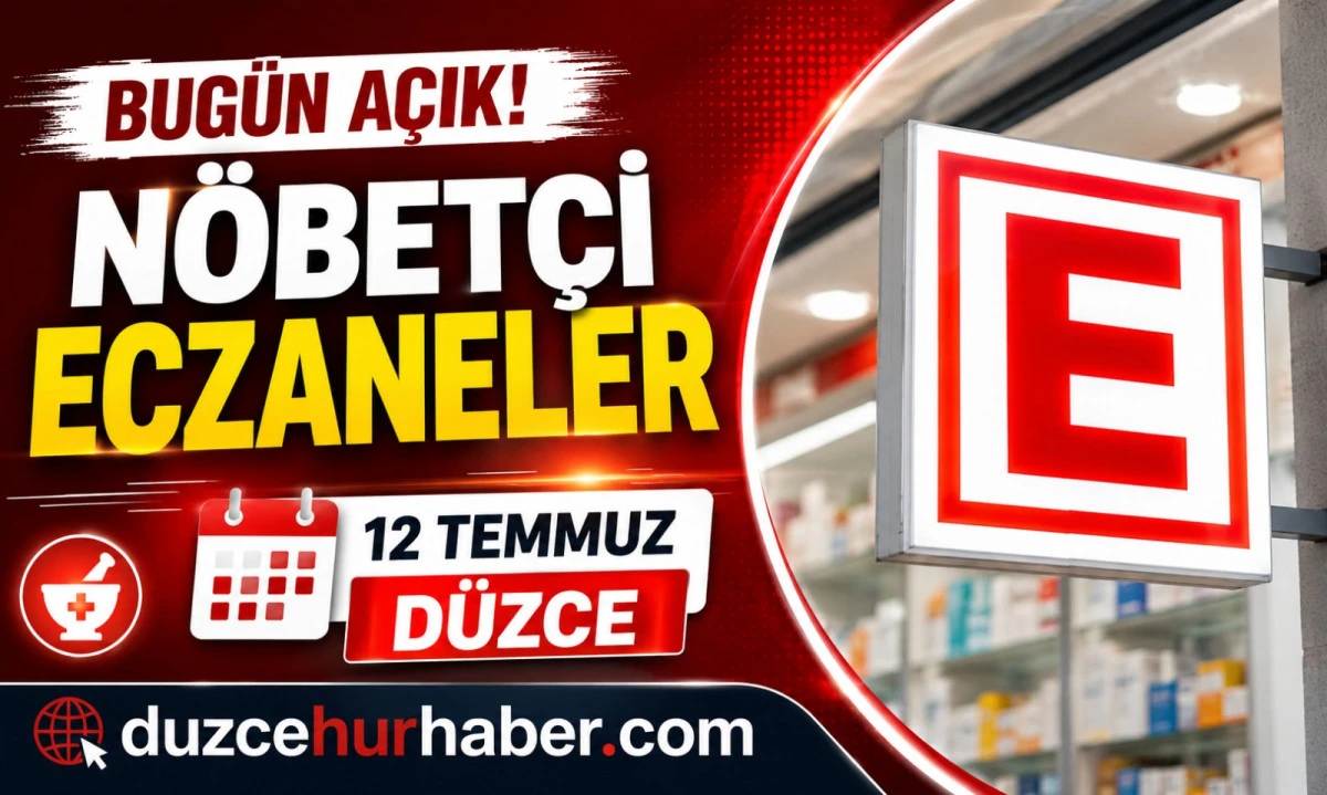 Düzce Nöbetçi Eczaneleri 12 Temmuz 2026 | Bugün Açık Eczaneler