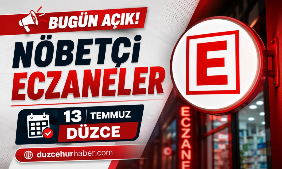 13 Temmuz 2026 Düzce Nöbetçi Eczaneleri | İlçe İlçe Güncel Liste